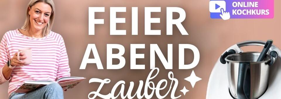 Unser Online-Kochkurs „Feierabendzauber“ ist da!