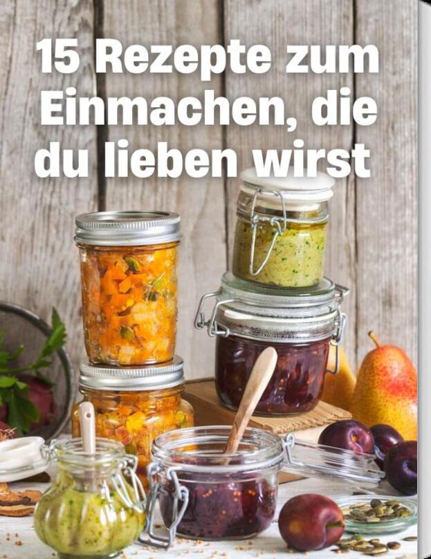 15 Rezepte zum Einmachen, die du lieben wirst!