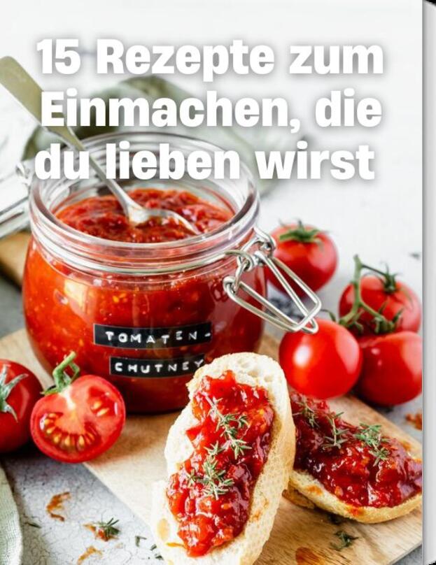 15 Rezepte zum Einmachen, die du lieben wirst!