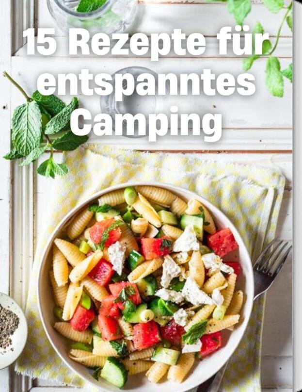 15 Rezepte für entspanntes Camping