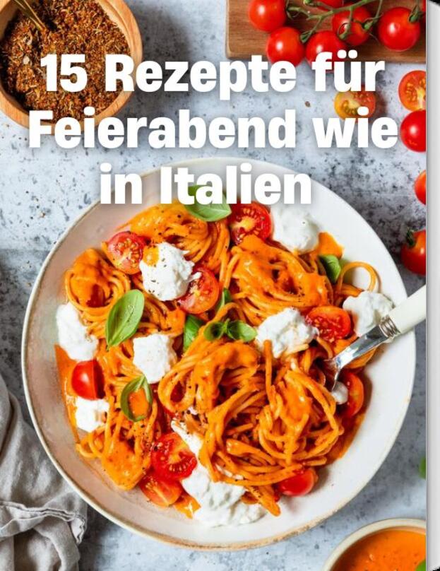 15 Rezepte für Feierabend wie in Italien