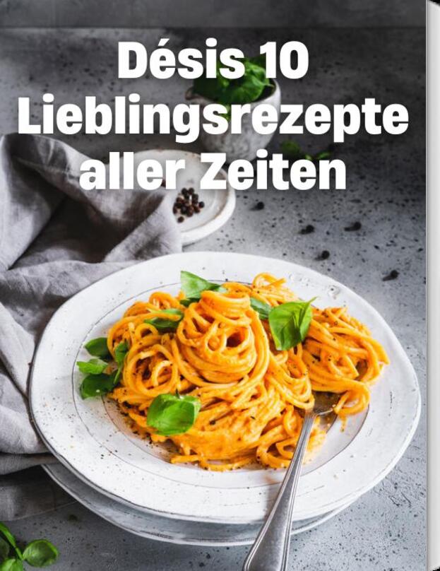 Désis 10 Lieblingsrezepte aller Zeiten! ❤️