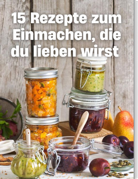 15 Rezepte zum Einmachen, die du lieben wirst!