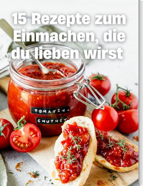 15 Rezepte zum Einmachen, die du lieben wirst!