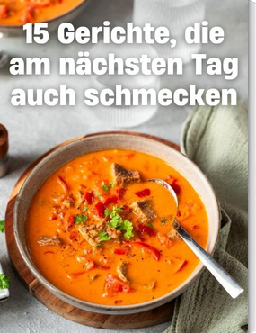 15 Gerichte, die am nächsten Tag auch schmecken!