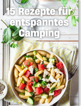 15 Rezepte für entspanntes Camping