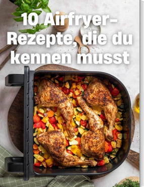 10 Airfryer-Rezepte, die du kennen musst