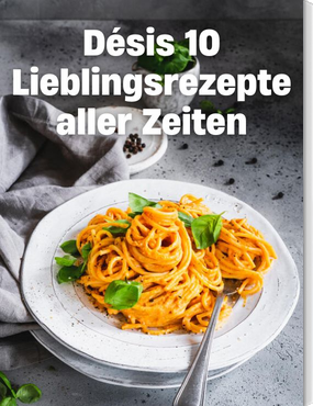 Désis 10 Lieblingsrezepte aller Zeiten! ❤️