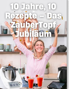 10 Jahre – 10 Rezepte: Das ZauberTopf Jubiläum