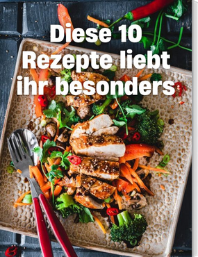 Diese 10 Rezepte liebt ihr besonders!