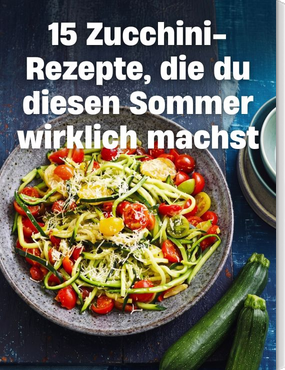 15 Zucchini-Rezepte, die du diesen Sommer wirklich machst